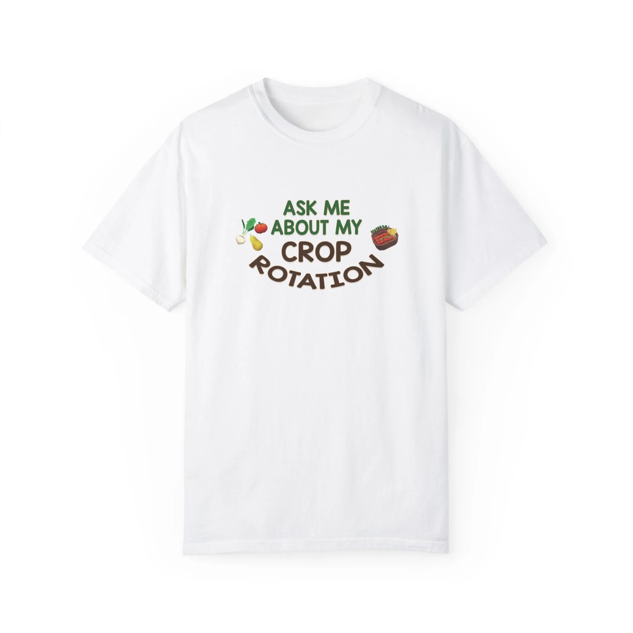 Ask Me About My Crop Rotation - T-Shirt