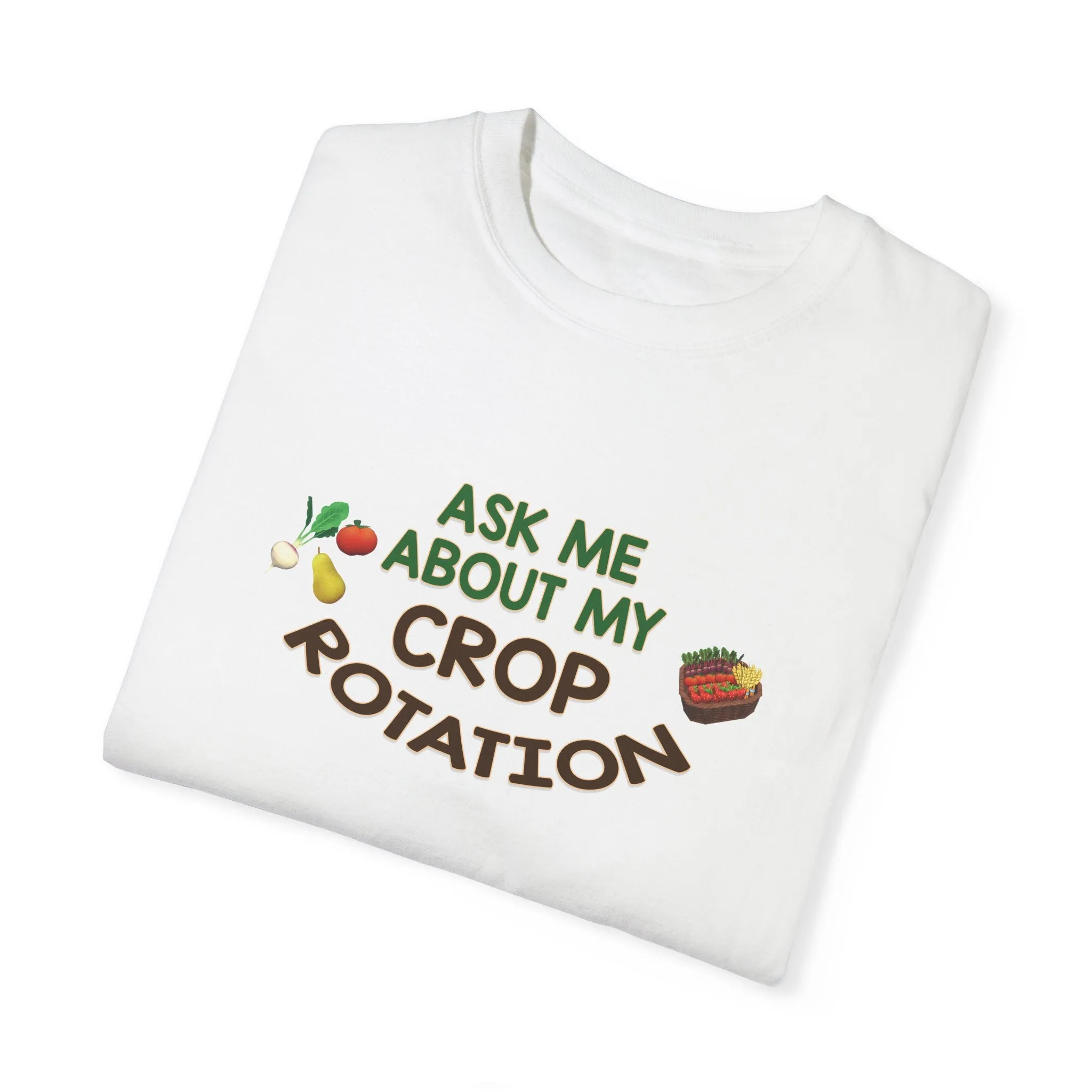 Ask Me About My Crop Rotation - T-Shirt