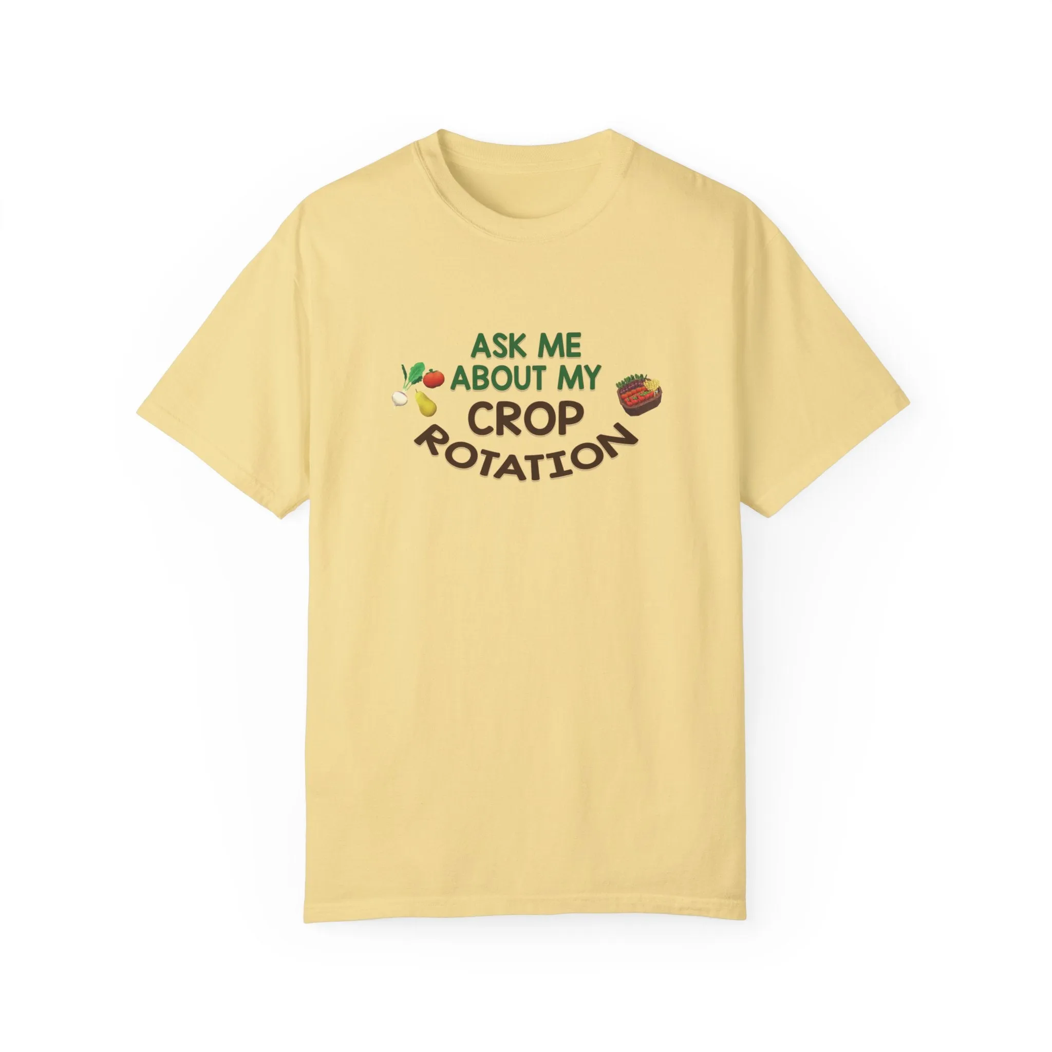 Ask Me About My Crop Rotation - T-Shirt