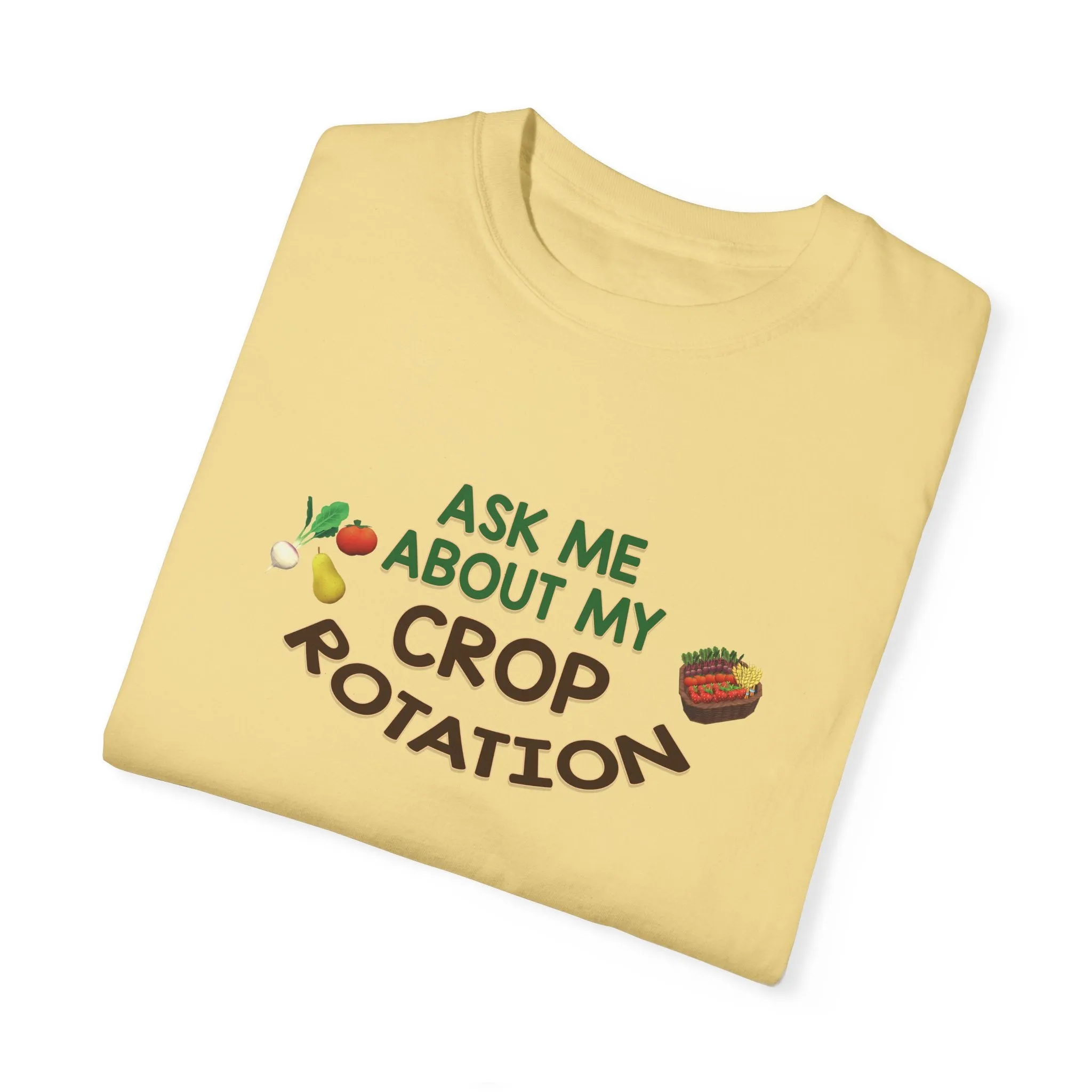 Ask Me About My Crop Rotation - T-Shirt