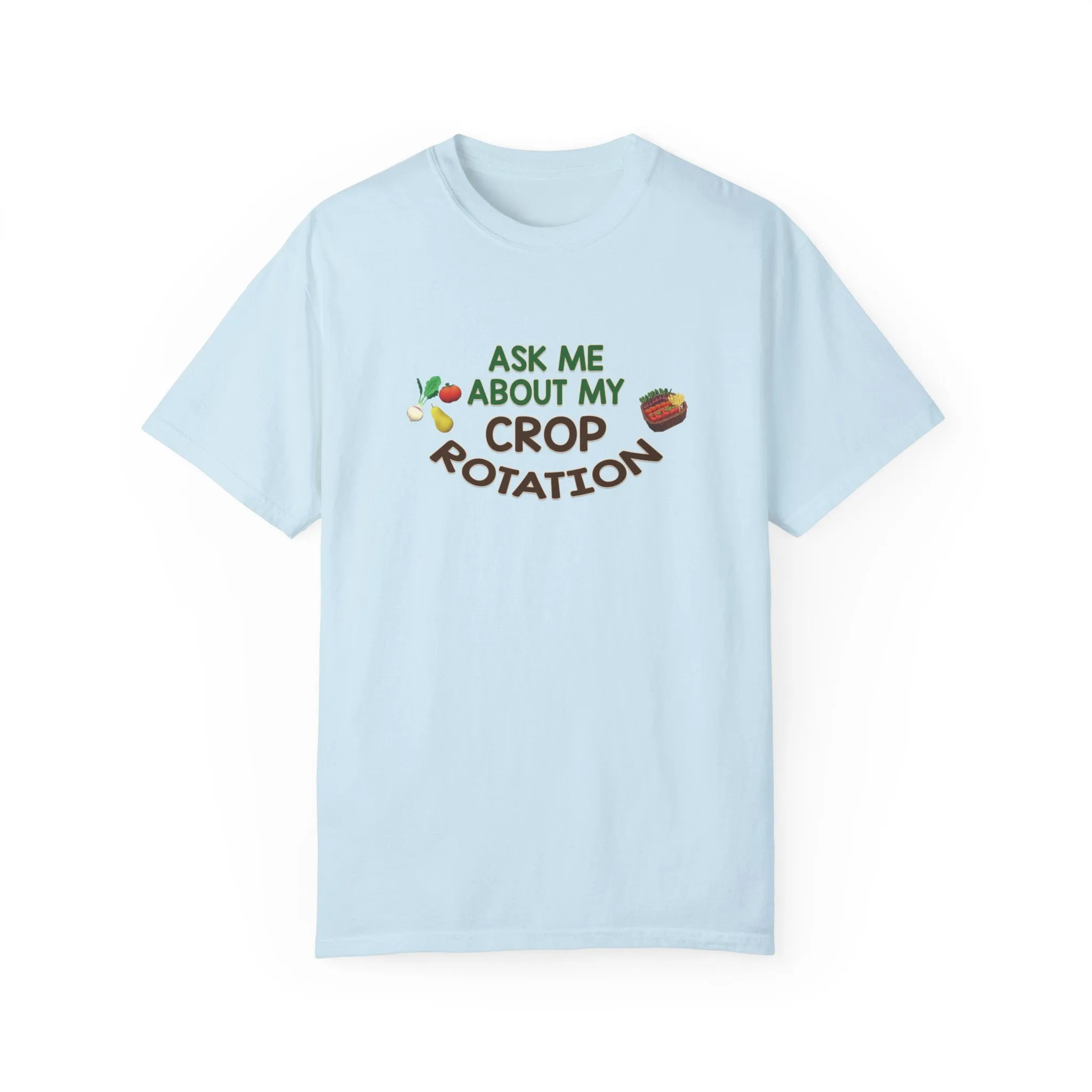 Ask Me About My Crop Rotation - T-Shirt