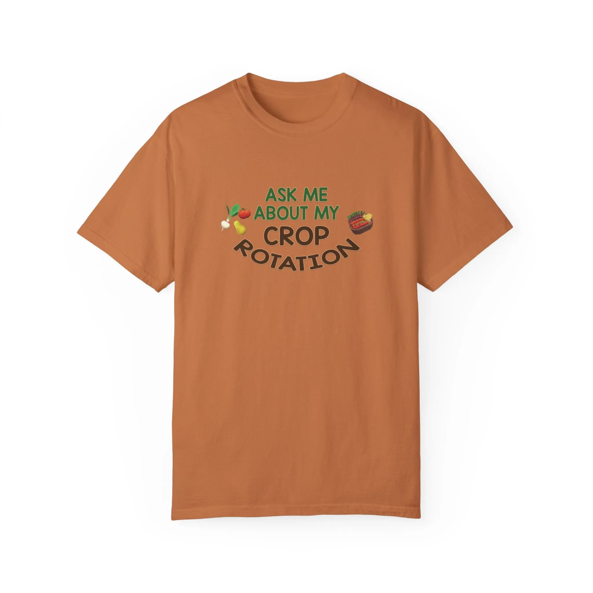 Ask Me About My Crop Rotation - T-Shirt